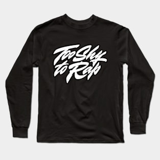 Too shy to rap Long Sleeve T-Shirt